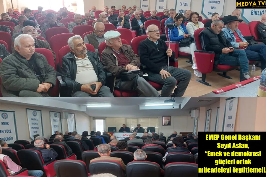 EMEP Genel Başkanı Seyit Aslan, “Emek ve demokrasi güçleri ortak mücadeleyi örgütlemeli.”