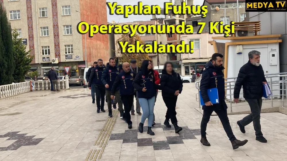  Yapılan Fuhuş Operasyonunda 7 Kişi Yakalandı!