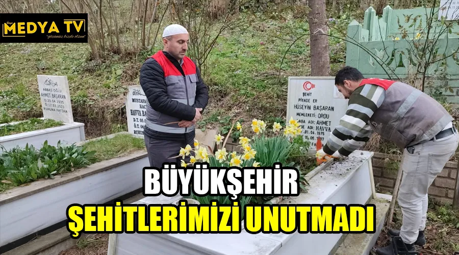 BÜYÜKŞEHİR, ŞEHİTLERİMİZİ UNUTMADI