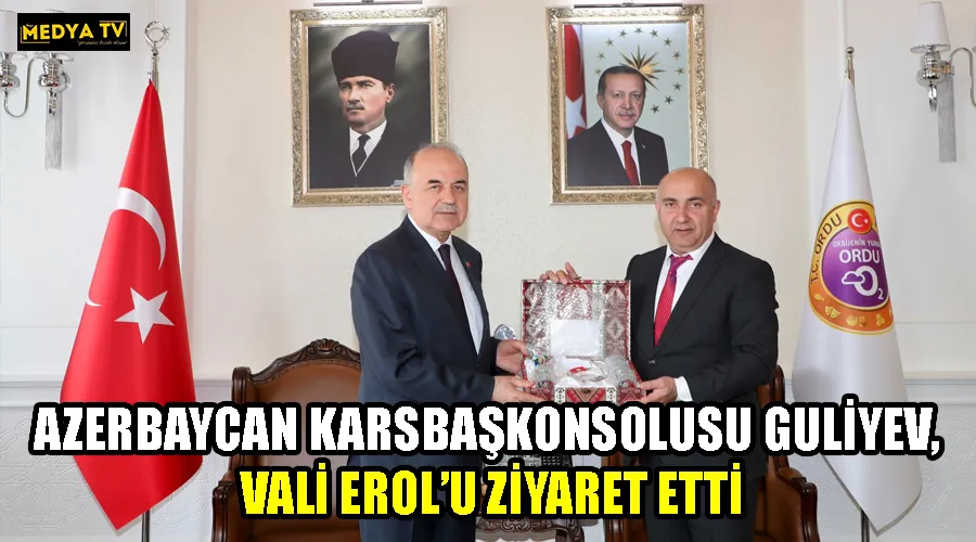 AZERBAYCAN KARS BAŞKONSOLUSU GULİYEV, VALİ EROL’U ZİYARET ETTİ