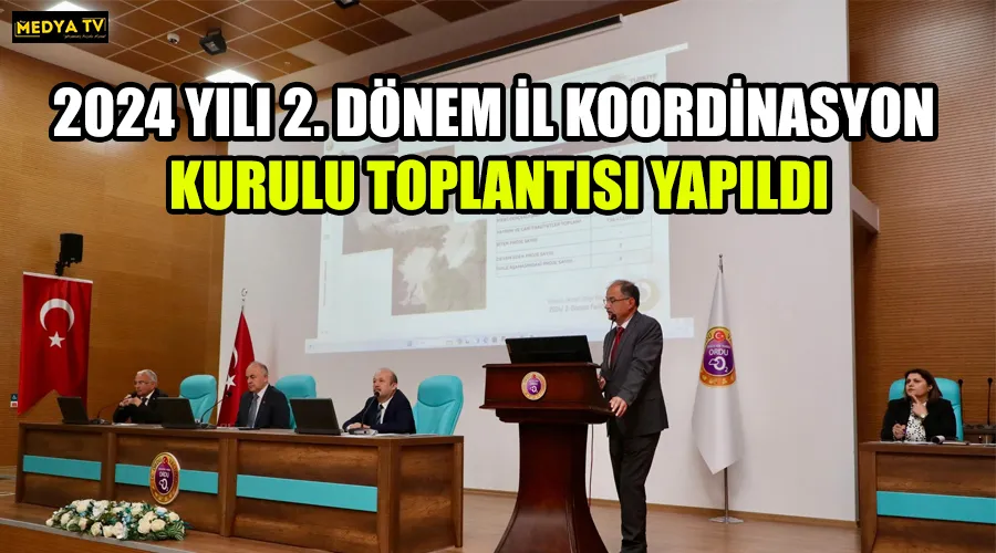 2024 YILI 2. DÖNEM İL KOORDİNASYON KURULU TOPLANTISI YAPILDI