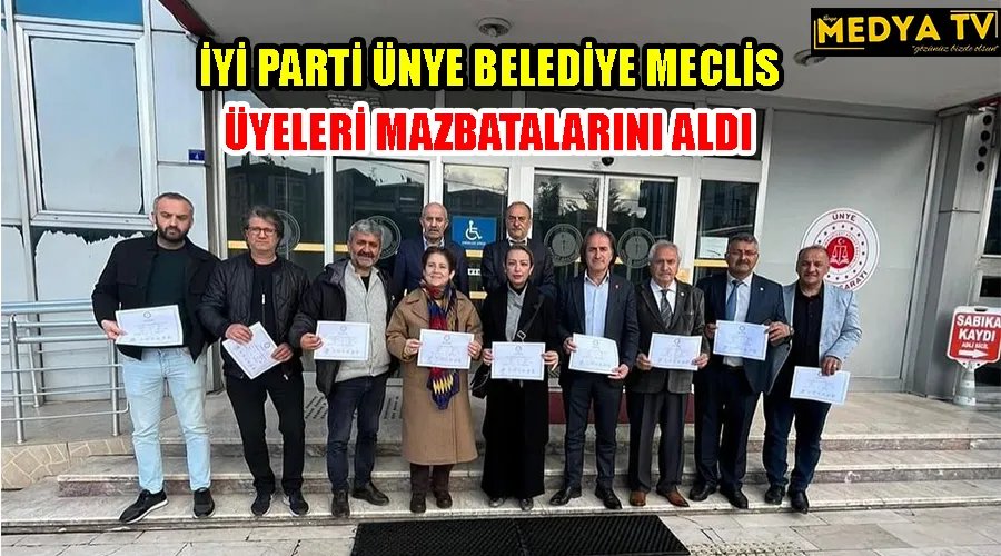 İYİ PARTİ ÜNYE BELEDİYE MECLİS ÜYELERİ MAZBATALARINI ALDI