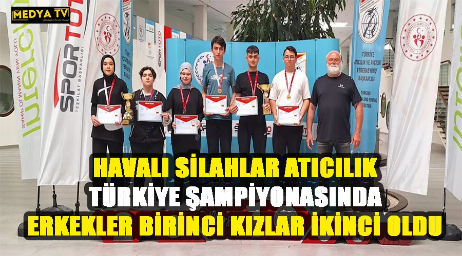 HAVALI SİLAHLAR ATICILIK TÜRKİYE ŞAMPİYONASINDA ERKEKLER BİRİNCİ KIZLAR İKİNCİ OLDU