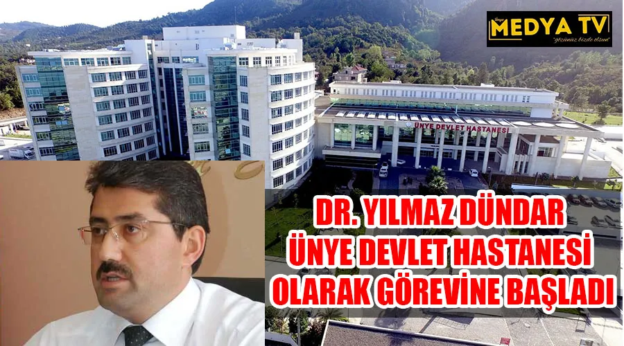 DR. YILMAZ DÜNDAR ÜNYE DEVLET HASTANESİ BAŞHEKİMİ OLARAK GÖREVİNE BAŞLADI.