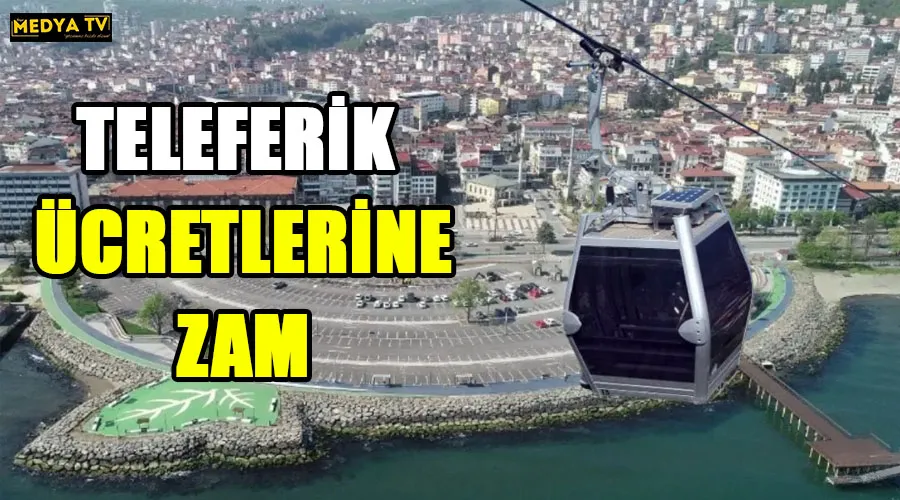TELEFERİK ÜCRETLERİNE ZAM