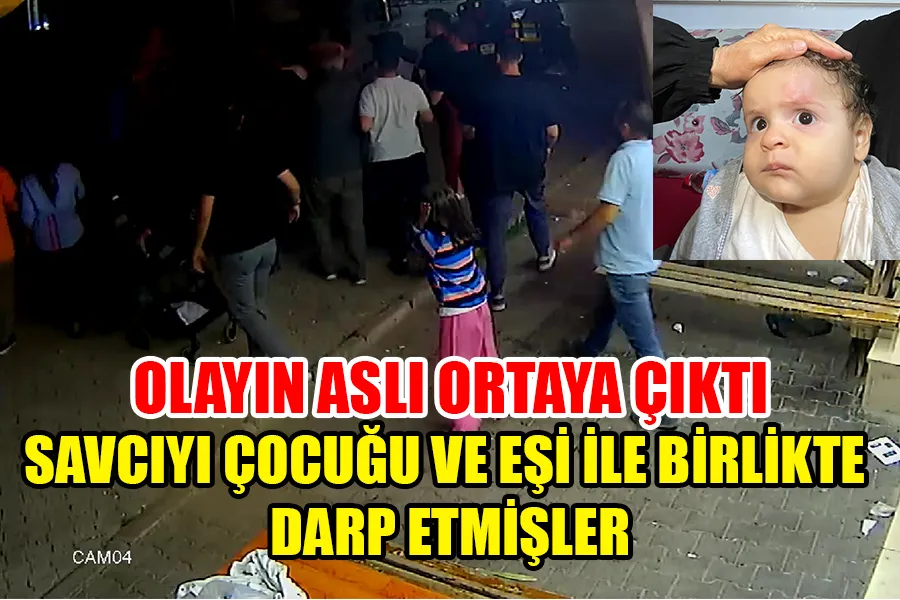 OLAYIN ASLI ORTAYA ÇIKTI SAVCIYI ÇOCUĞU VE EŞİ İLE BİRLİKTE DARP ETMİŞLER