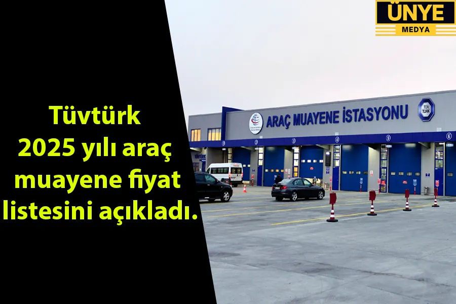 Tüvtürk 2025 yılı araç muayene fiyat listesini açıkladı.