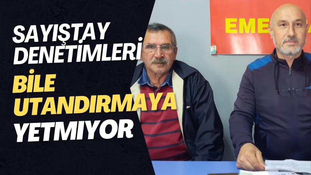 EMEP: “SAYIŞTAY DENETİMLERİ BİLE UTANDIRMAYA YETMİYOR”
