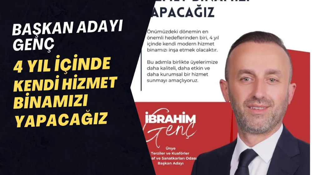 BAŞKAN ADAYI GENÇ ‘’4 YIL İÇİNDE KENDİ HİZMET BİNAMIZI YAPACAĞIZ