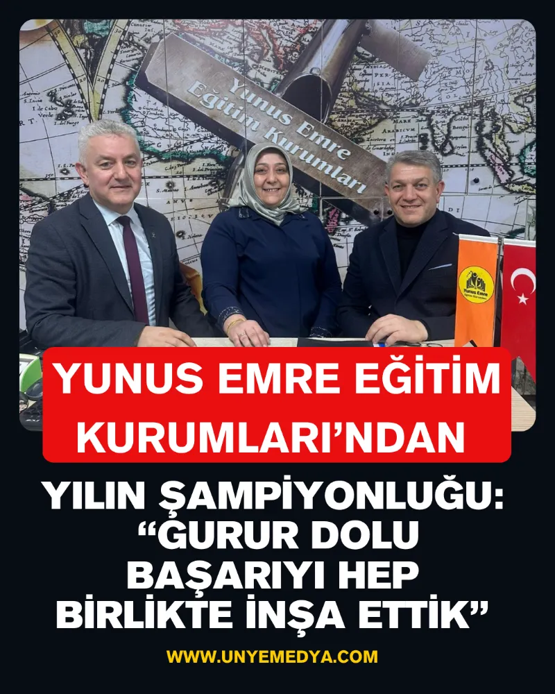 YUNUS EMRE EĞİTİM KURUMLARI’NDAN YILIN ŞAMPİYONLUĞU: “GURUR DOLU BAŞARIYI HEP BİRLİKTE İNŞA ETTİK”