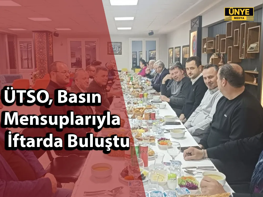 ÜTSO, Basın Mensuplarıyla İftarda Buluştu