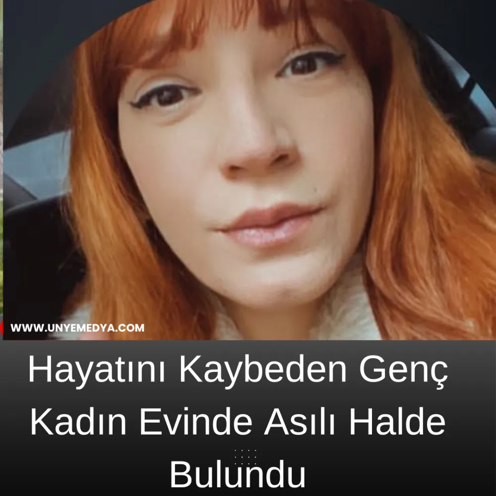 Hayatını Kaybeden Genç Kadın Evinde Asılı Halde Bulundu.