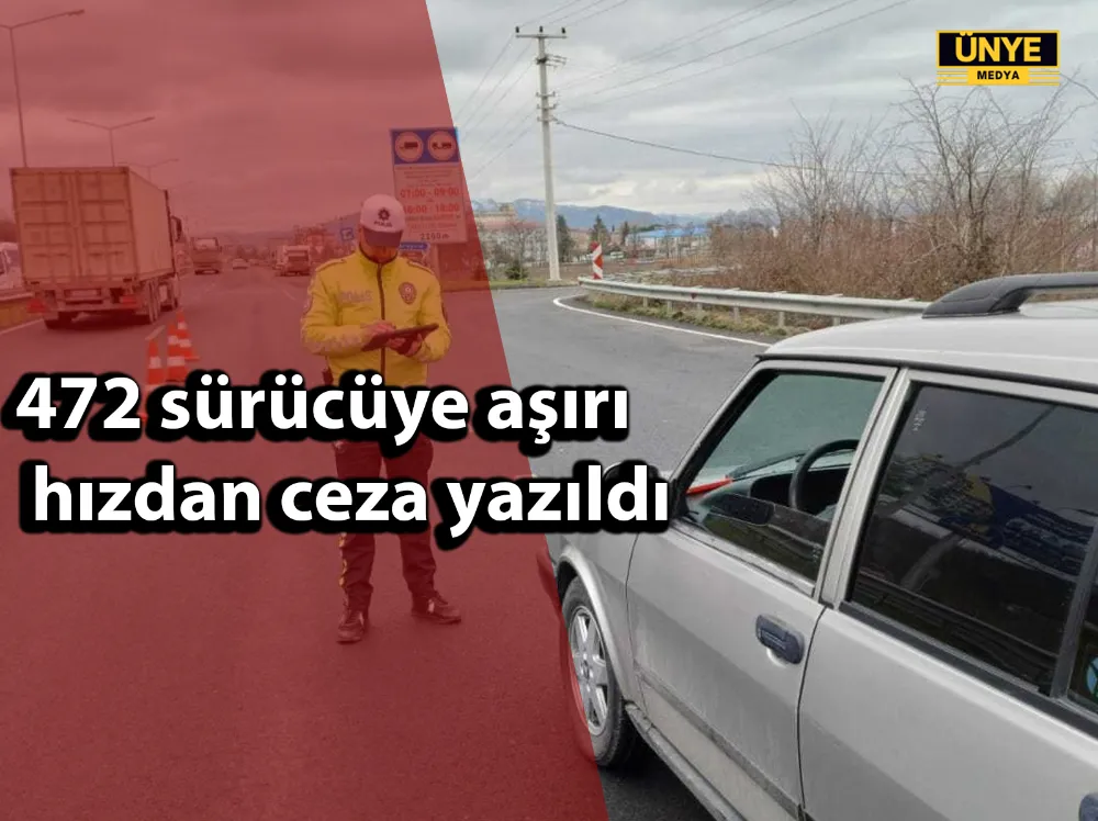 472 sürücüye aşırı hızdan ceza yazıldı