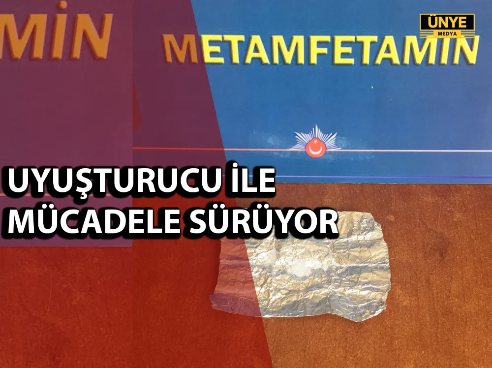 UYUŞTURUCU İLE MÜCADELE SÜRÜYOR