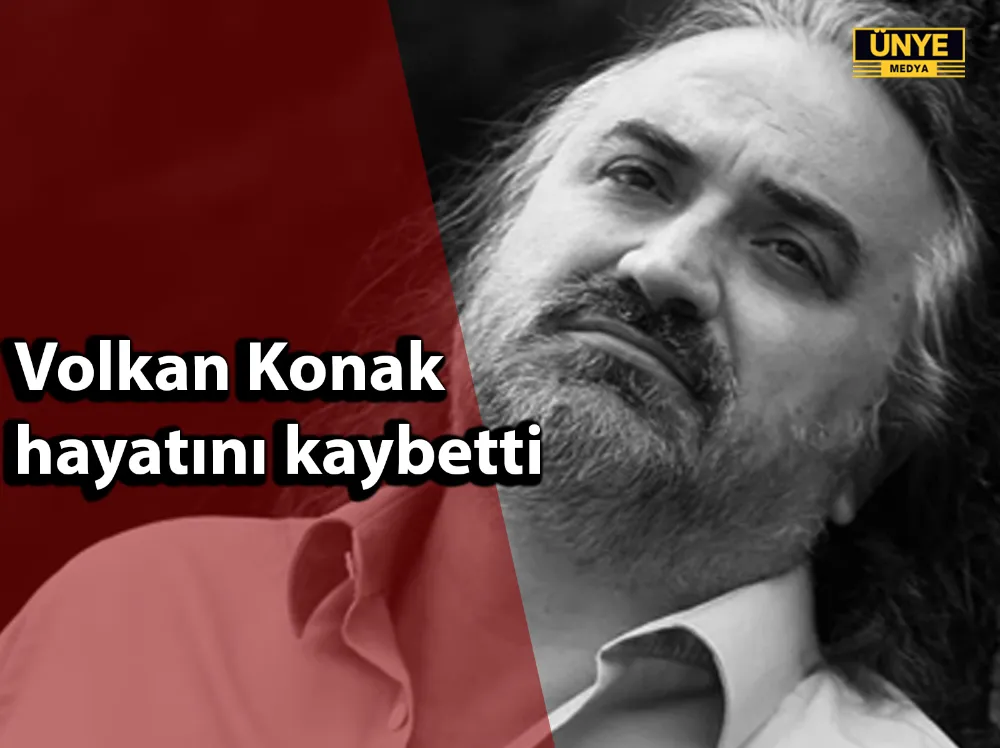 Volkan Konak hayatını kaybetti