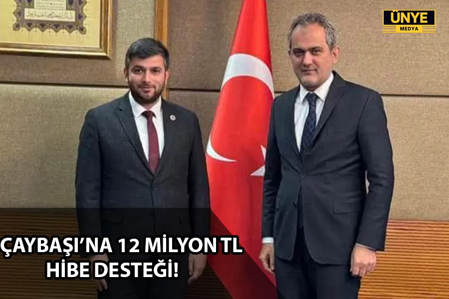 ÇAYBAŞI’NA 12 MİLYON TL HİBE DESTEĞİ!