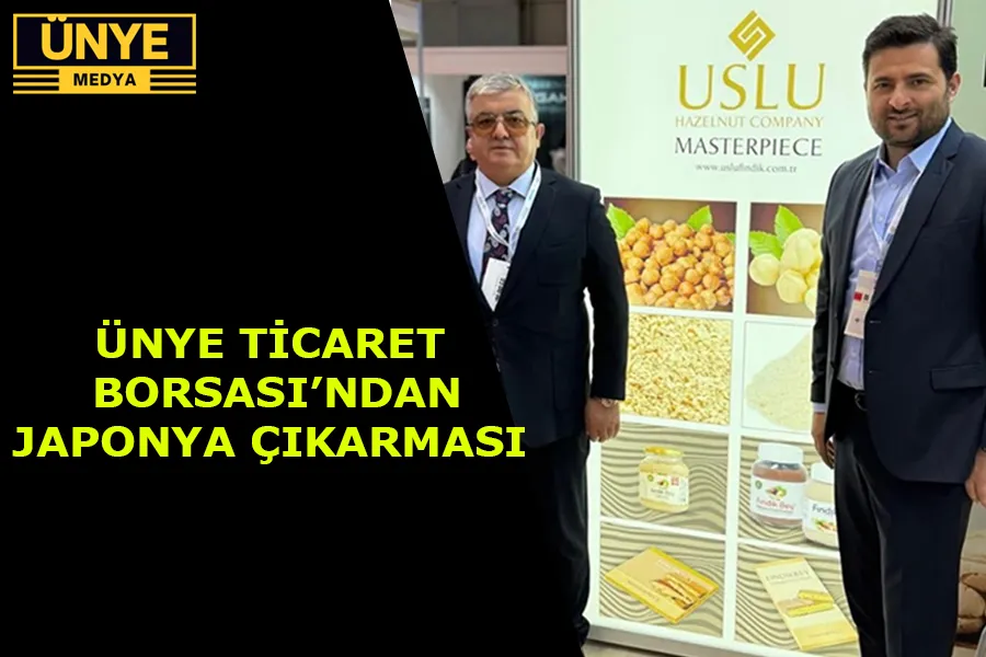 ÜNYE TİCARET BORSASI’NDAN JAPONYA ÇIKARMASI
