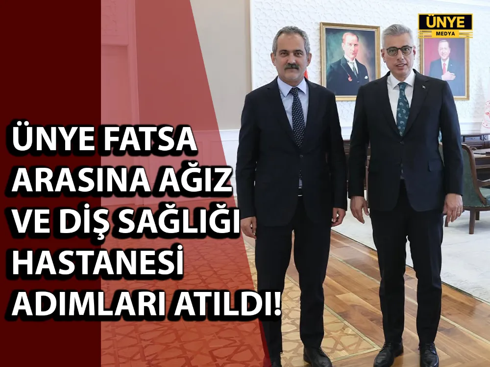 ÜNYE FATSA ARASINA AĞIZ VE DİŞ SAĞLIĞI HASTANESİ ADIMLARI ATILDI!