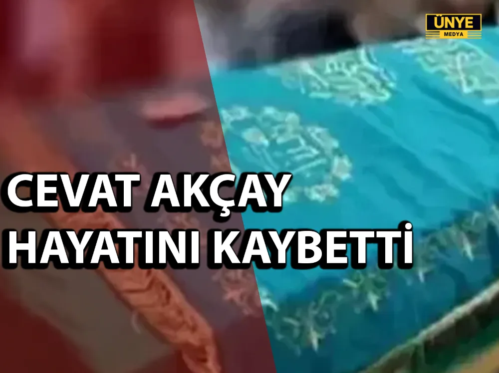 CEVAT AKÇAY HAYATINI KAYBETTİ