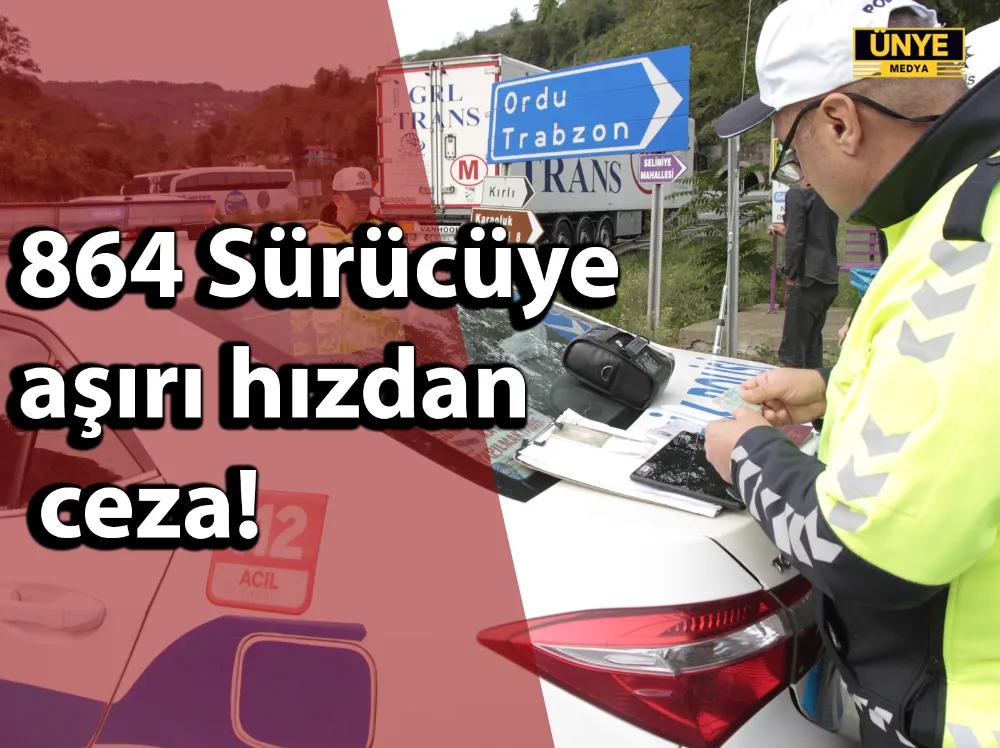 864 Sürücüye aşırı hızdan ceza!