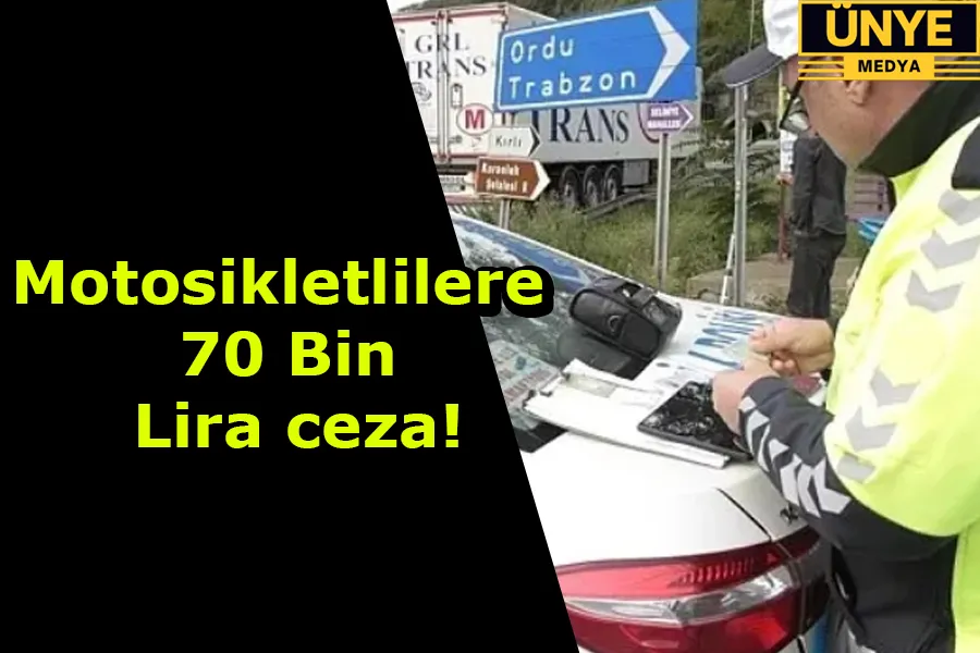 Motosikletlilere 70 Bin Lira ceza!