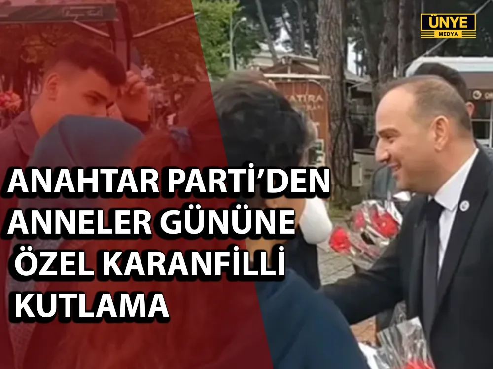 ANAHTAR PARTİ’DEN ANNELER GÜNÜNE ÖZEL KARANFİLLİ KUTLAMA