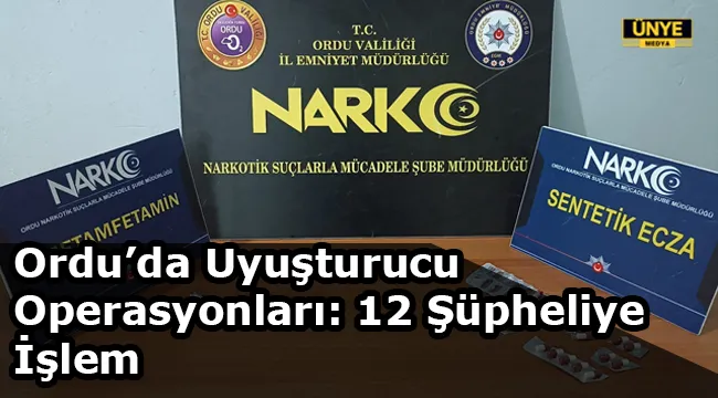 Ordu’da Uyuşturucu Operasyonları: 12 Şüpheliye İşlem