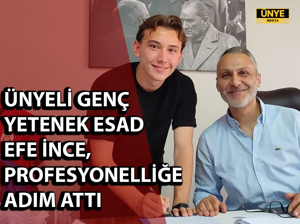 ÜNYELİ GENÇ YETENEK ESAD EFE İNCE, PROFESYONELLİĞE ADIM ATTI