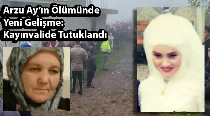 Arzu Ay’ın Ölümünde Yeni Gelişme: Kayınvalide Tutuklandı