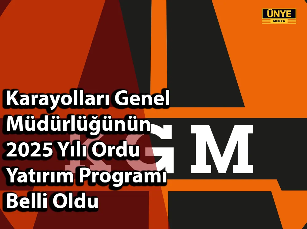 Karayolları Genel Müdürlüğünün 2025 Yılı Ordu Yatırım Programı Belli Oldu