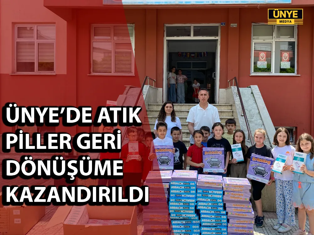 ÜNYE’DE ATIK PİLLER GERİ DÖNÜŞÜME KAZANDIRILDI
