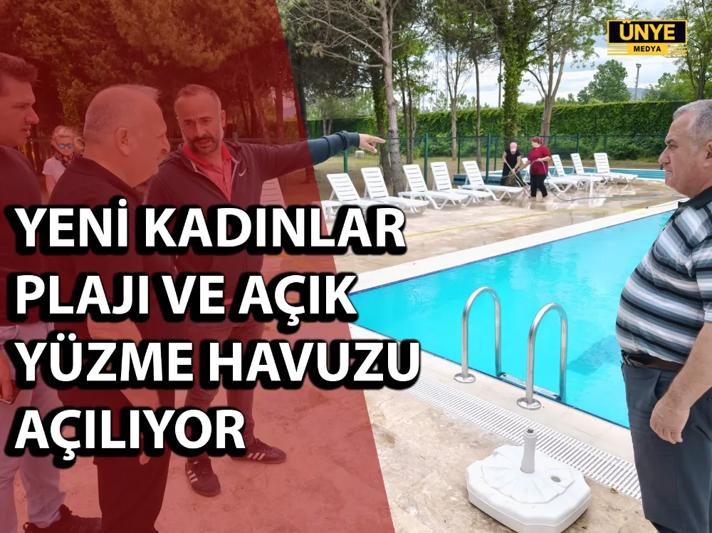 YENİ KADINLAR PLAJI VE AÇIK YÜZME HAVUZU AÇILIYOR
