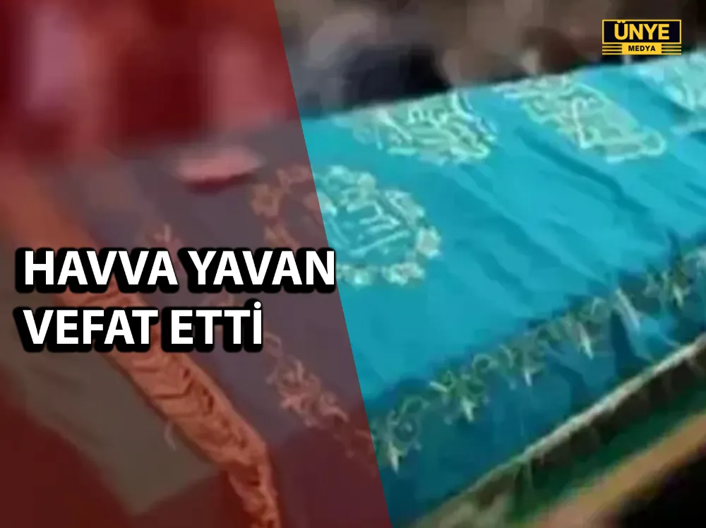 HAVVA YAVAN VEFAT ETTİ