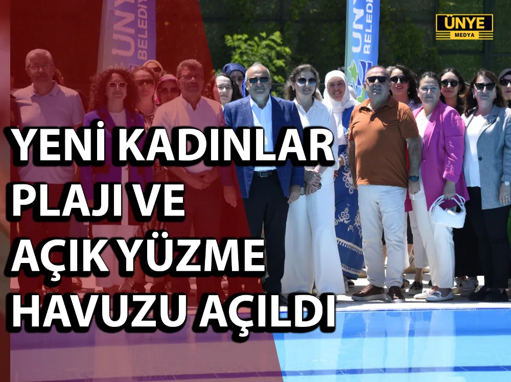 YENİ KADINLAR PLAJI VE AÇIK YÜZME HAVUZU AÇILDI