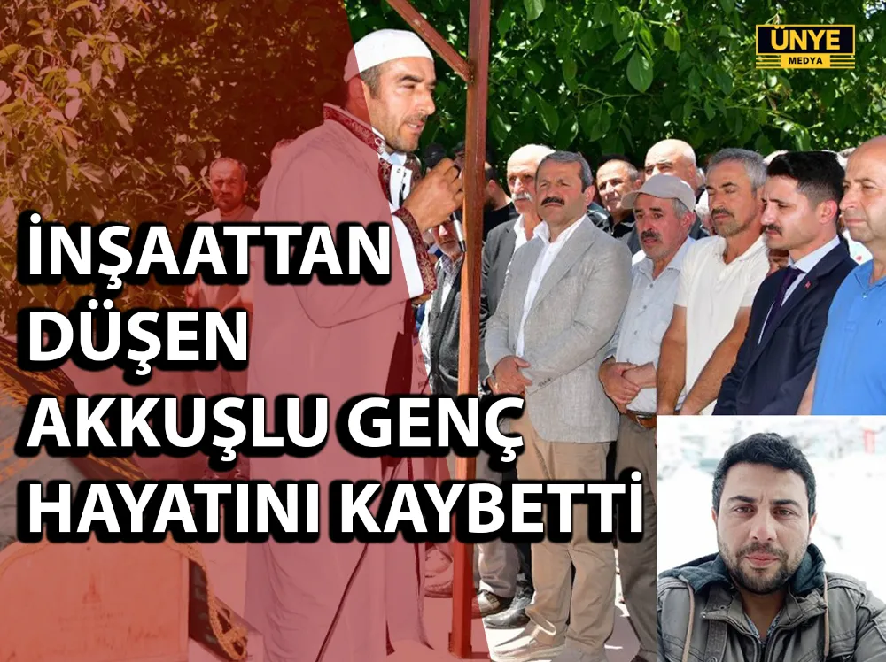 İNŞAATTAN DÜŞEN AKKUŞLU GENÇ HAYATINI KAYBETTİ