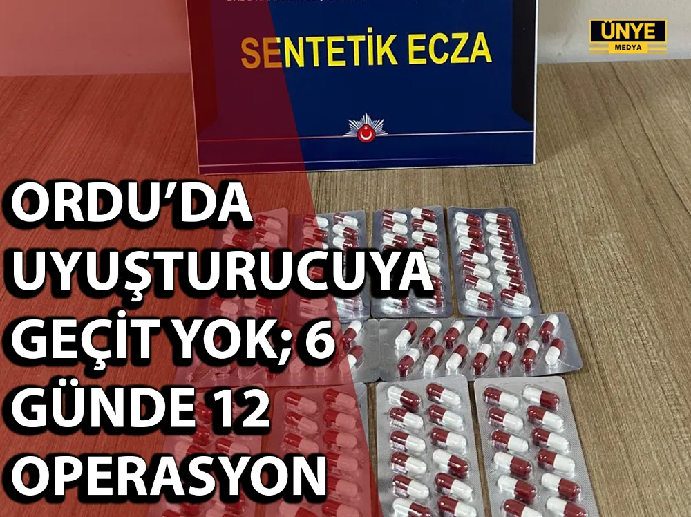 ORDU’DA UYUŞTURUCUYA GEÇİT YOK; 6 GÜNDE 12 OPERASYON