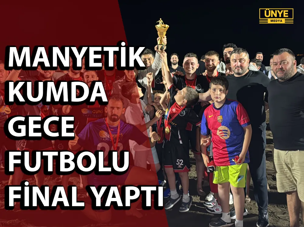MANYETİK KUMDA GECE FUTBOLU FİNAL YAPTI