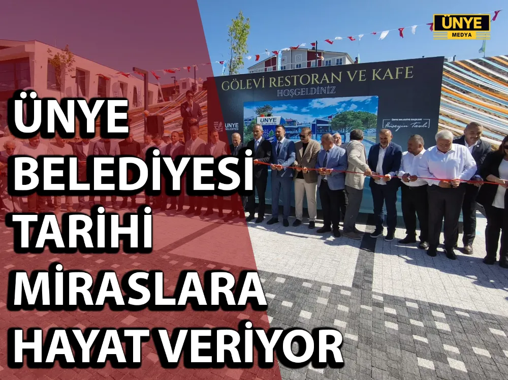 ÜNYE BELEDİYESİ TARİHİ MİRASLARA HAYAT VERİYOR