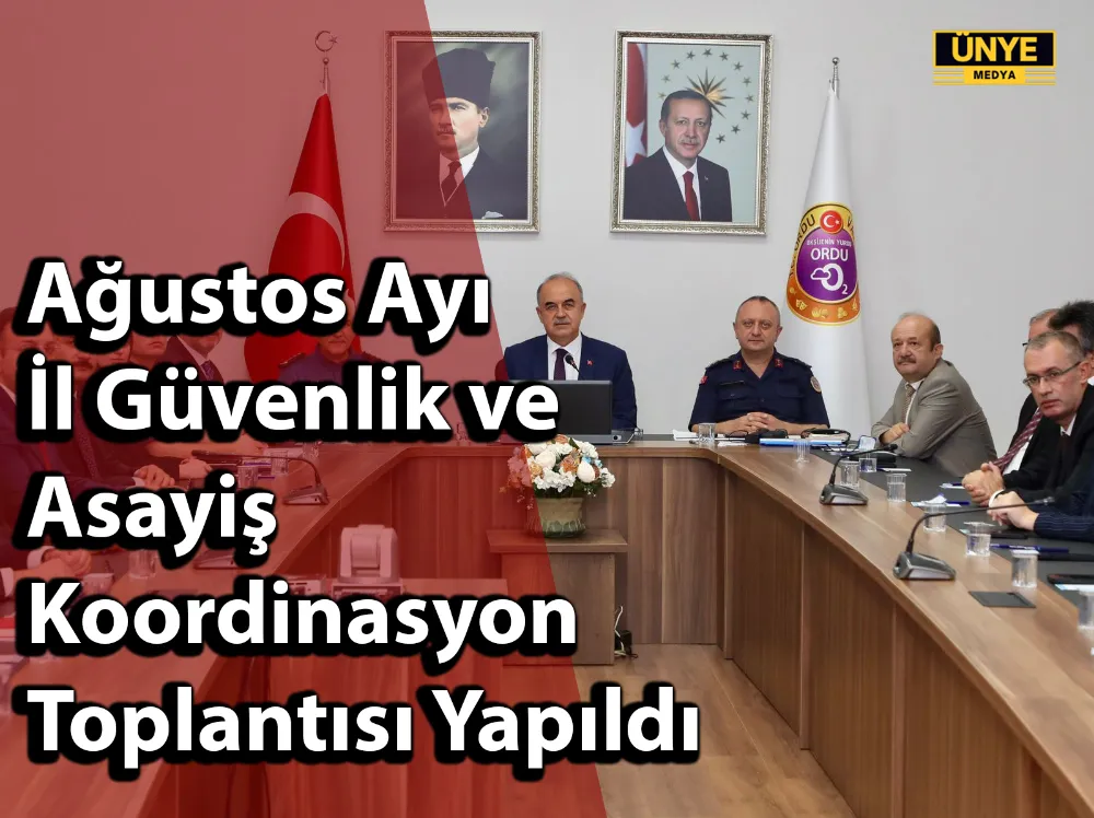 Ağustos Ayı İl Güvenlik ve Asayiş Koordinasyon Toplantısı Yapıldı