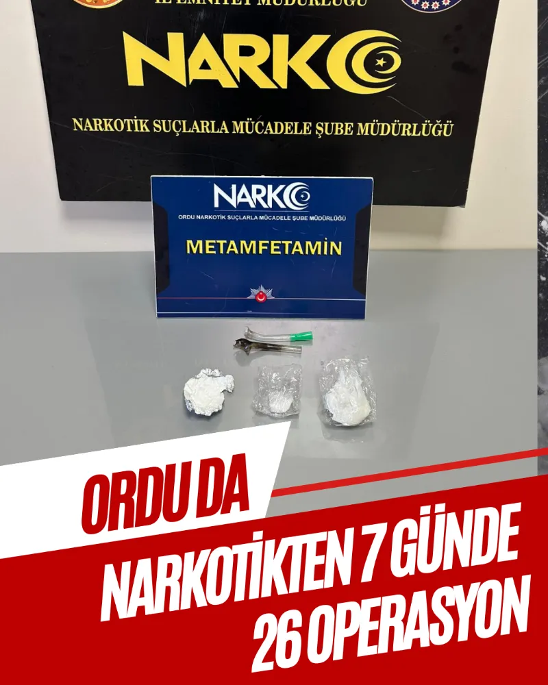 ORDU DA NARKOTİKTEN 7 GÜNDE 26 OPERASYON