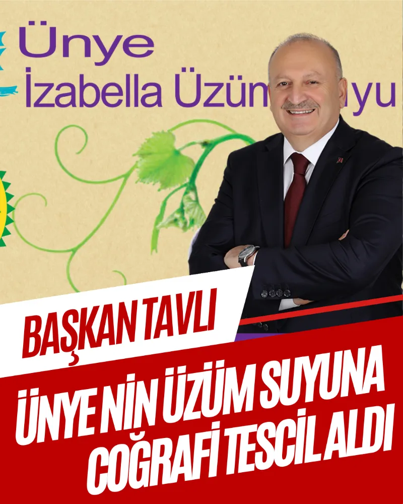 BAŞKAN TAVLI ÜNYE NİN ÜZÜM SUYUNA COĞRAFİ TESCİL ALDI