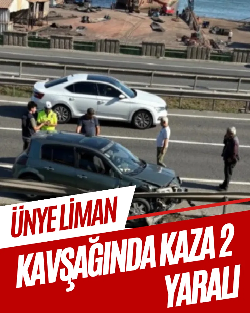 ÜNYE LİMAN KAVŞAĞINDA KAZA 2 YARALI