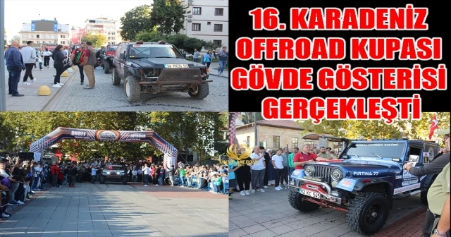 16. KARADENİZ OFFROAD KUPASI GÖVDE GÖSTERİSİ GERÇEKLEŞTİ