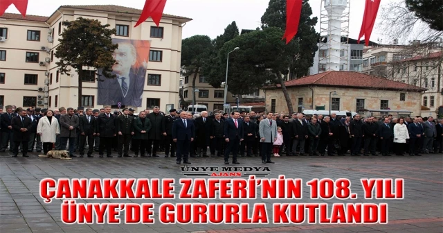 18 MART ÇANAKKALE ZAFERİ’NİN 108. YILI ÜNYE’DE GURURLA KUTLANDI