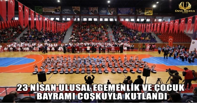 23 NİSAN ULUSAL EGEMENLİK VE ÇOCUK BAYRAMI COŞKUYLA KUTLANDI