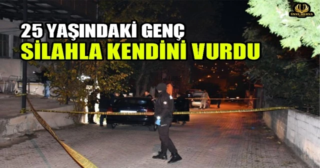 25 YAŞINDAKİ GENÇ SİLAHLA KENDİNİ VURDU