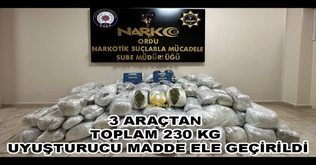 3 ARAÇTAN TOPLAM 230 KG UYUŞTURUCU MADDE ELE GEÇİRİLDİ