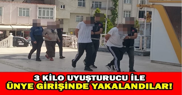 3 KİLO UYUŞTURUCU İLE ÜNYE GİRİŞİNDE YAKALANDILAR!...