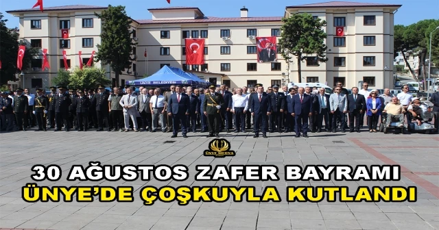 30 AĞUSTOS ZAFER BAYRAMI ÜNYE’DE ÇOŞKUYLA KUTLANDI