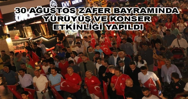 30 AĞUSTOS ZAFER BAYRAMINDA YÜRÜYÜŞ VE KONSER ETKİNLİĞİ YAPILDI